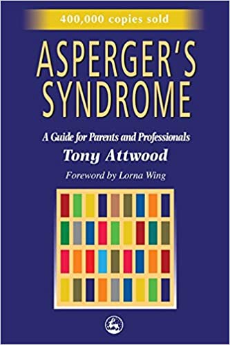 How to deal with children on the spectrum_Aspergers syndrome a guide for parents and professionals_Toni Atwood
